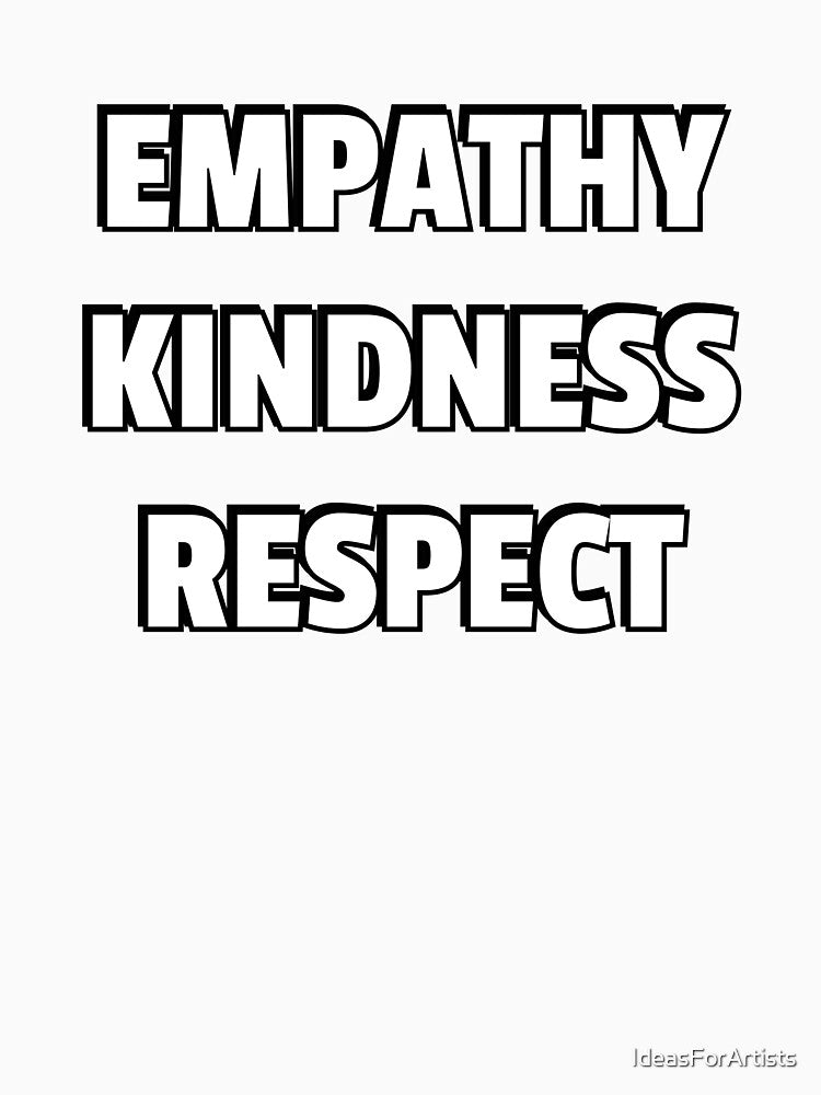 EMPATHY KINDNESS RESPECT make empathy great again by Inspirationmotivation