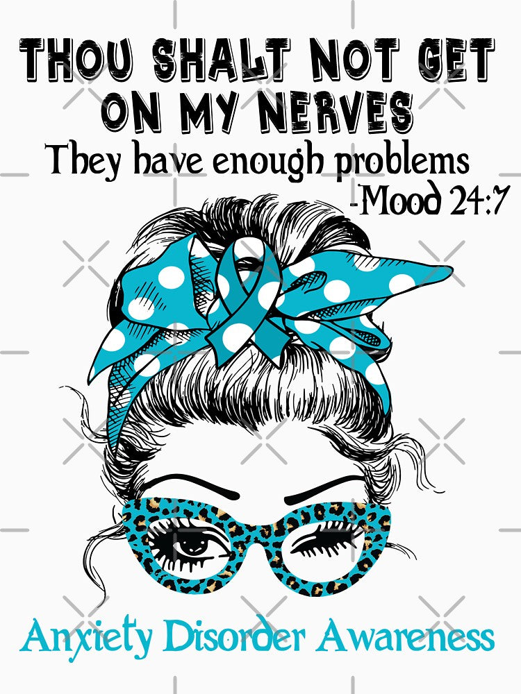 Anxiety Disorder Awareness - Thou Shalt Not Get On My Nerves they have enough problems by Aaron309