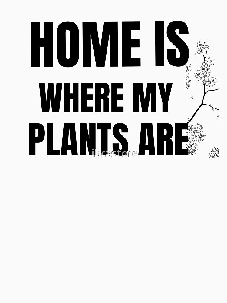 gardening - Home Is Where My Plants Are by ibrastore