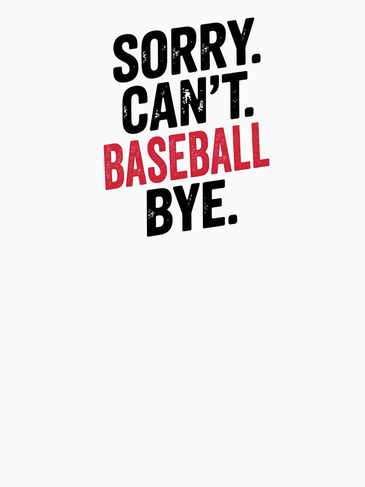 Sorry can't Baseball bye - Funny Baseball Lover by Oussinc