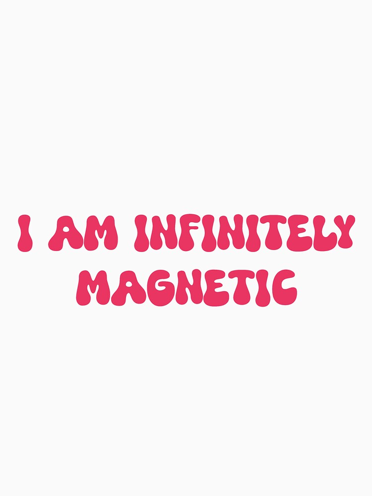 I am infinitely magnetic- manifestation positive affirmation by SlimyFish