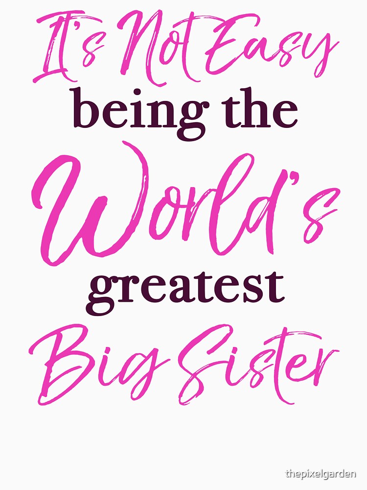 World’s Best Big Sister Humor by thepixelgarden
