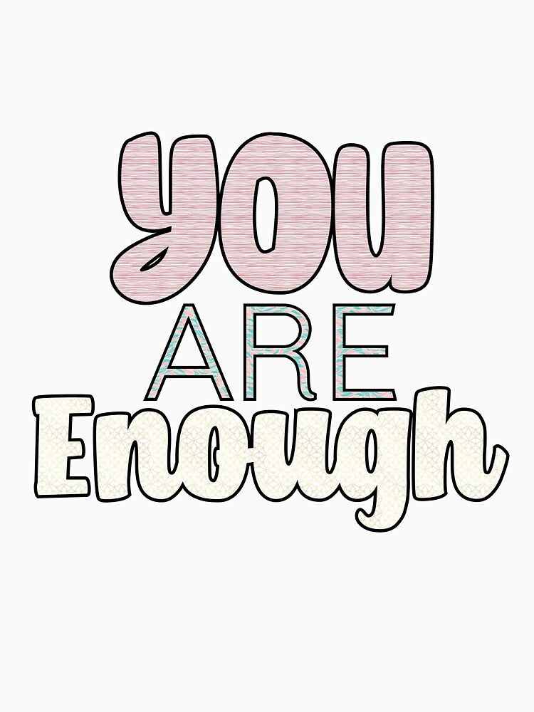 You are enough by photomamaof4