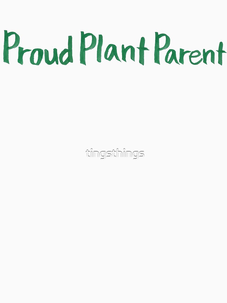 Proud Plant Parent by tingsthings