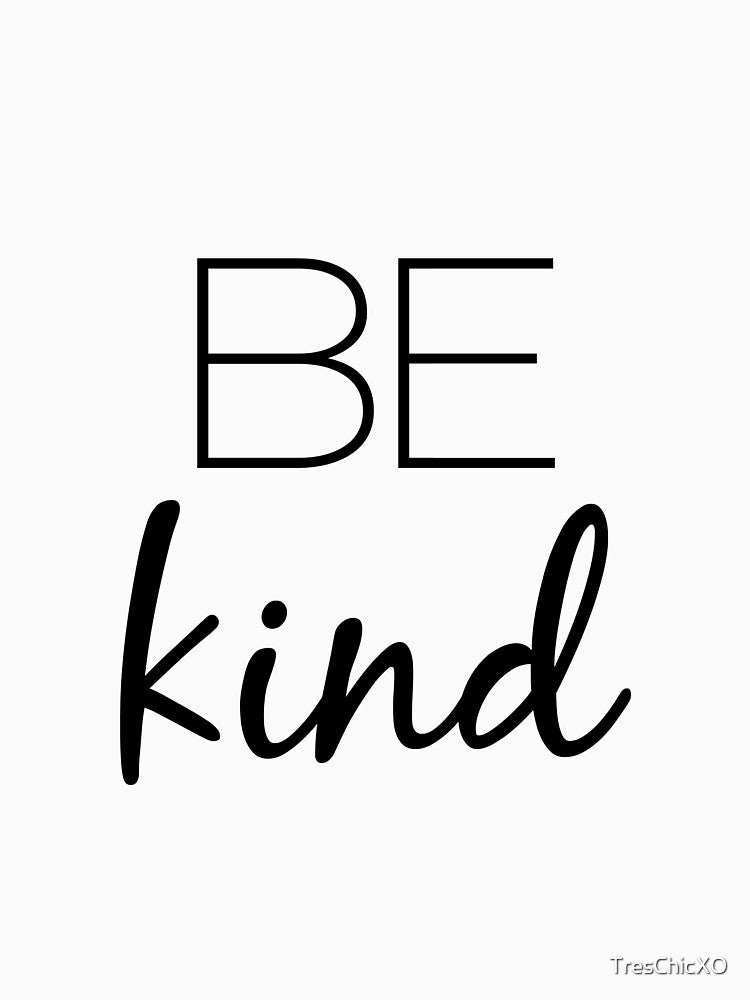 Be Kind by TresChicXO