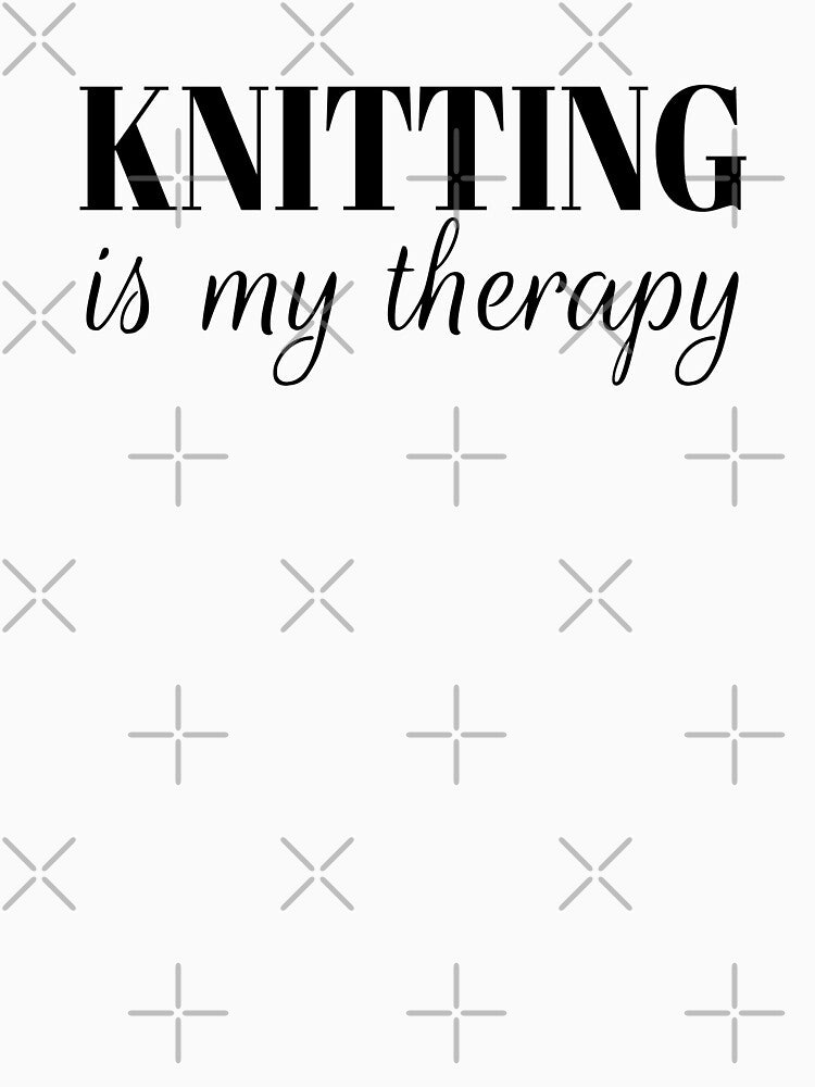 Knitting Is My Therapy by coolfuntees