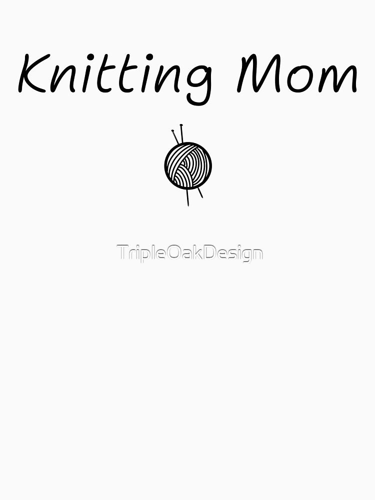 Knitting Mom by TripleOakDesign