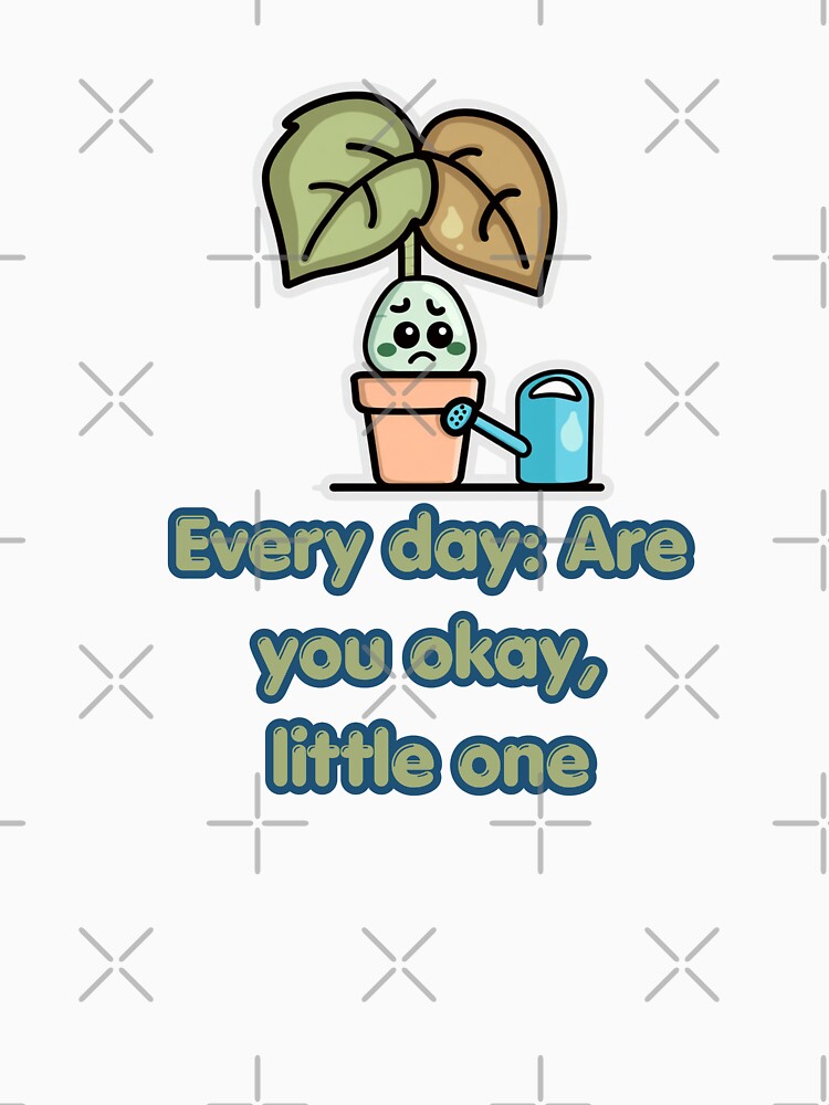 Are You Okay Little One Cute Plant Lover Quote by FashionDollQtr
