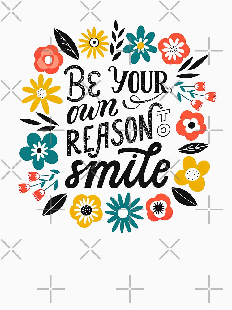 Short Self Love Quotes, Be your own reason to smile by graphic-genie