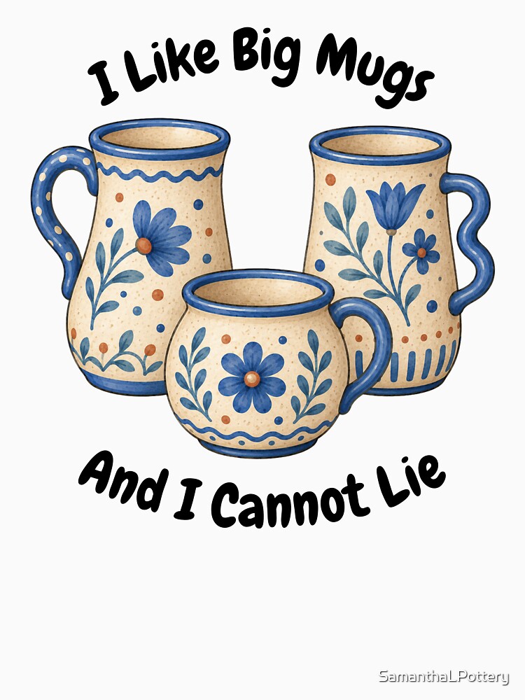 I like Big Mugs And I Cannot Lie by SamanthaLPottery
