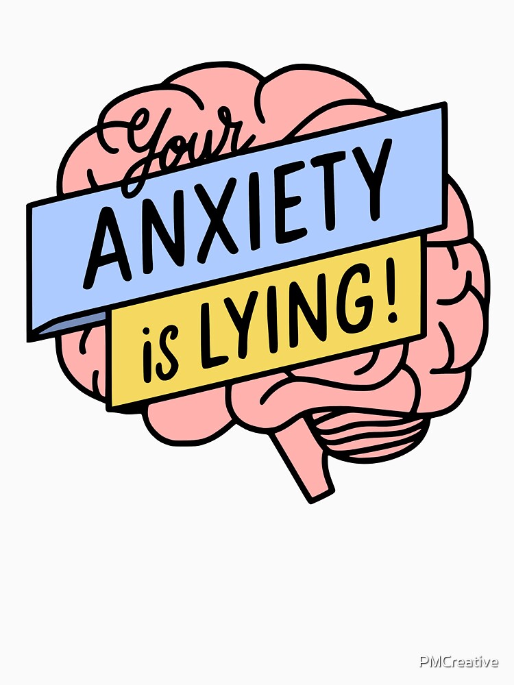 Your Anxiety Is Lying! Brain Cartoon by PMCreative