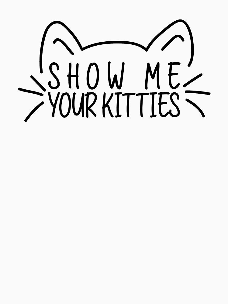 Show Me Your Kitties Funny Cat Lover Vet Tech Gift by splendorart18