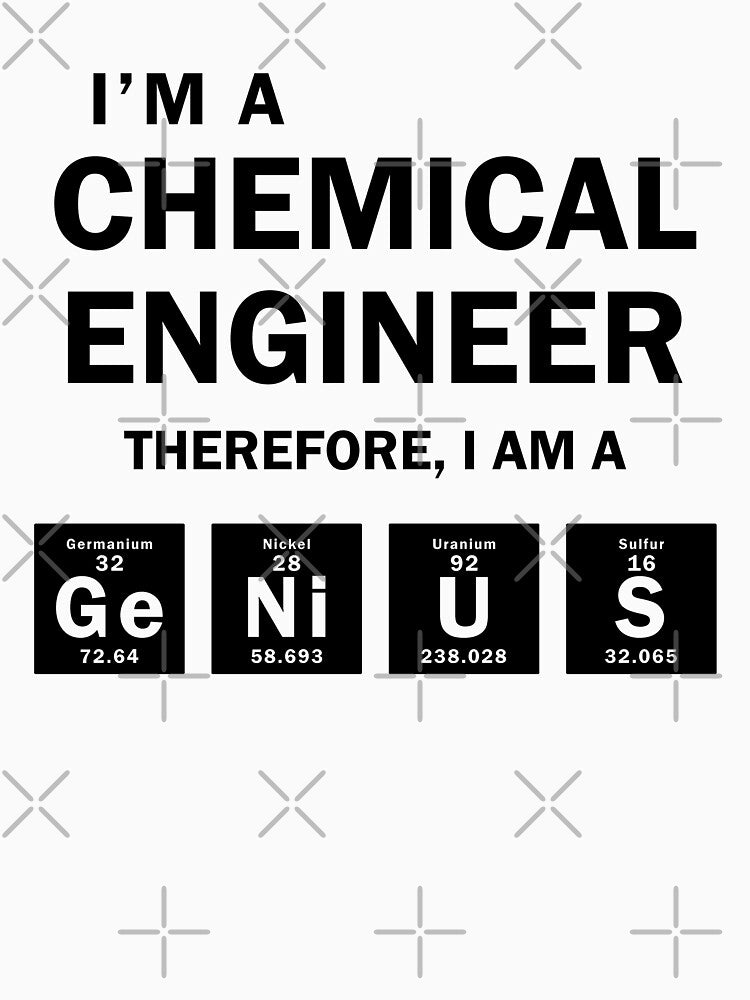 I'm a Chemical Engineer Therefore I'm a Genius by Adel Qasem
