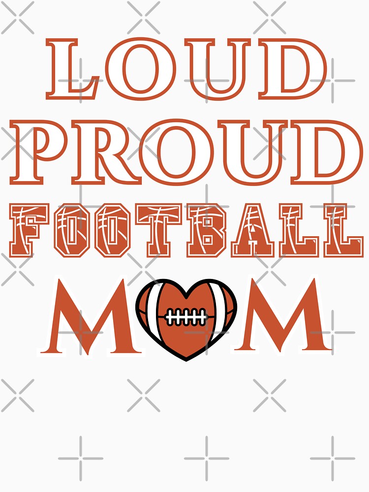 Loud Proud Football Mom - Football Mama - Mom Football Lover by Wiss2Arts