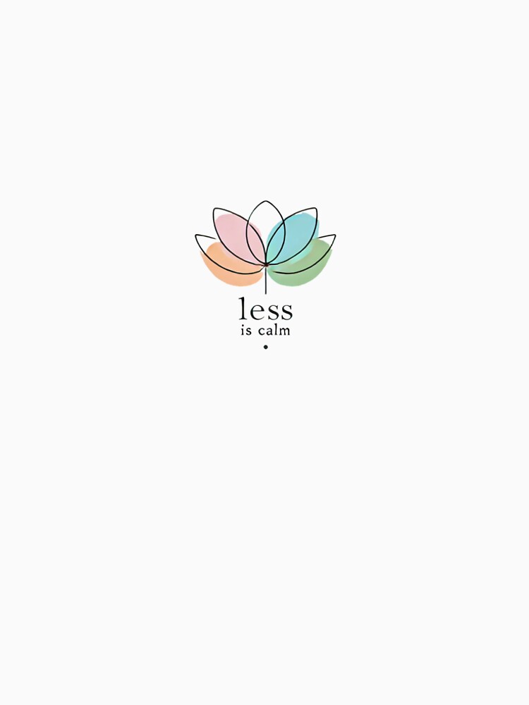 Less is Calm Mental Health Awareness T-Shirt by moodiform