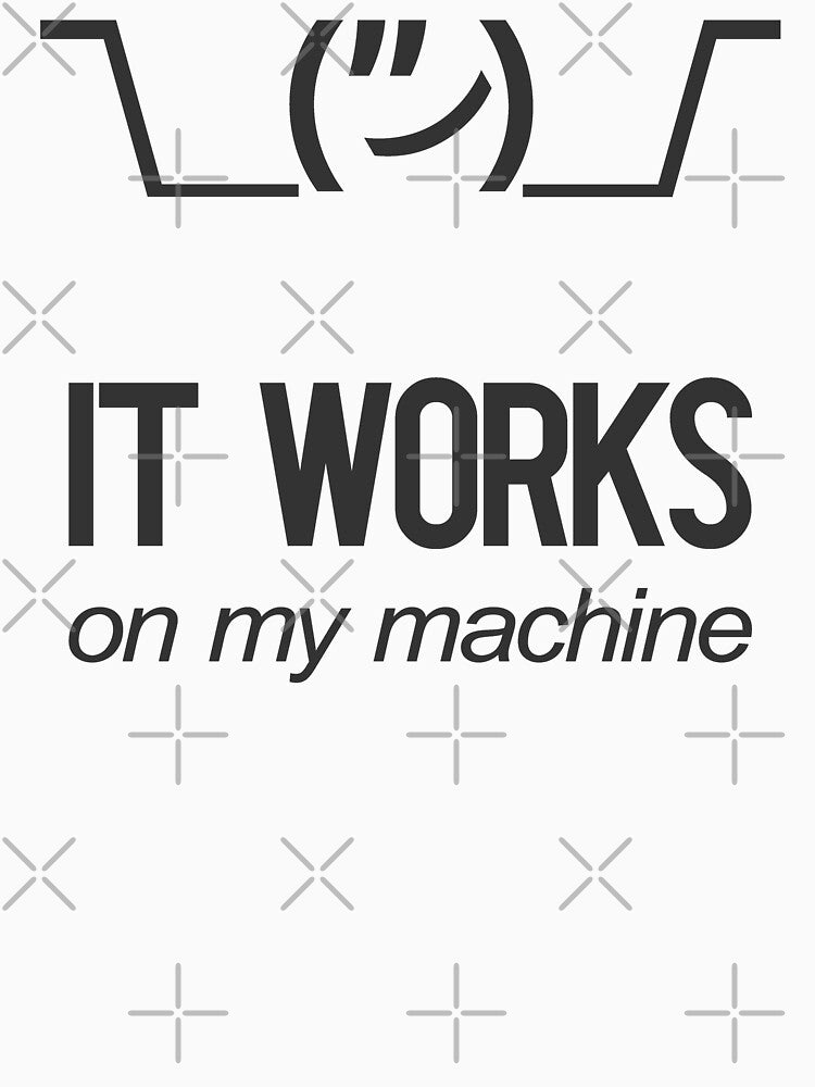 Shrug It Works On My Machine Funny Programmer Excuse by tanmay2000