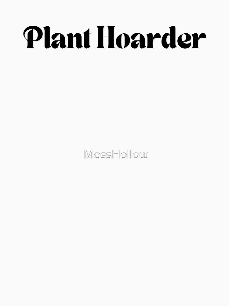 Plant Hoarder by MossHollow