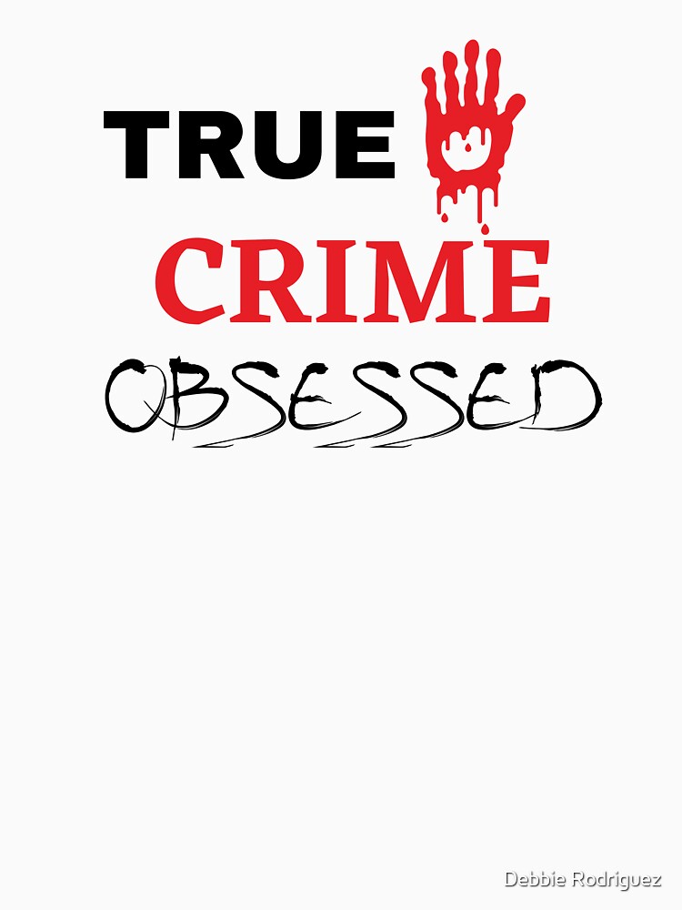 True Crime Obsessed by Debbie Rodriguez