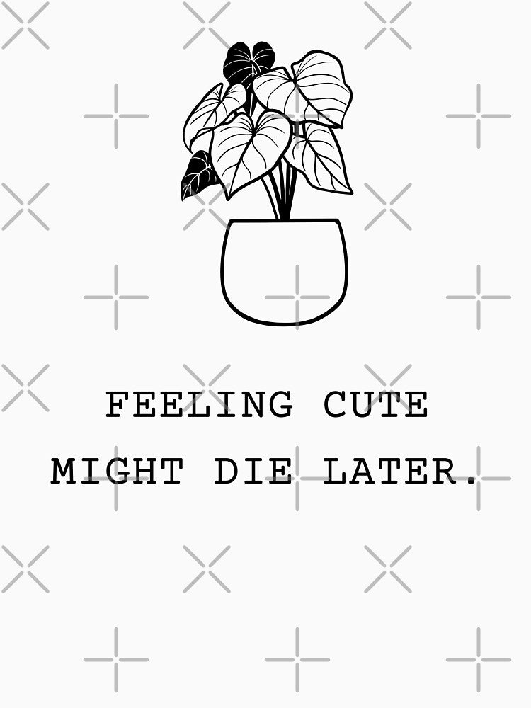 Feeling cute might die later V1 - Light by BluLehDesigns