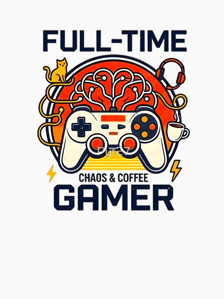 Full Time Gamer Brain Powered By Chaos And Coffee by Pyt27