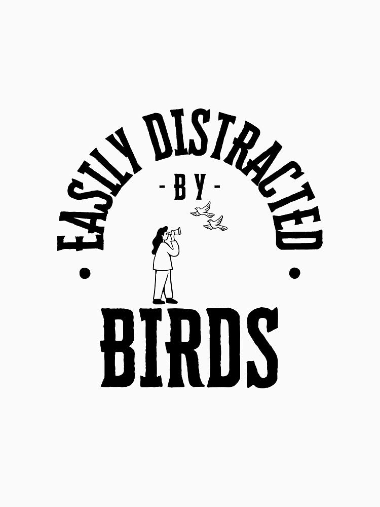 Easily Distracted by Birds by bububabuinc