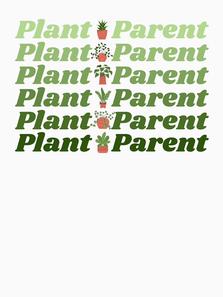 Plant Parent - Houseplant Lover by gimmesometees