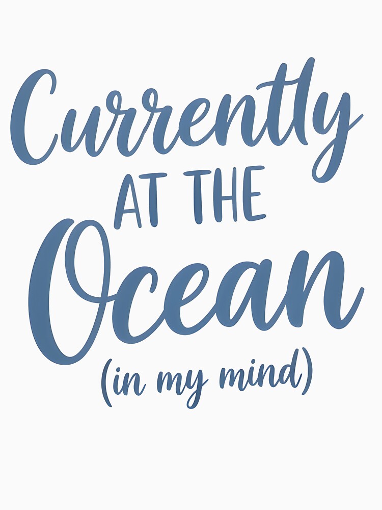 Currently at the Ocean (In My Mind) – Coastal Escape Typography Design by Sea Gem