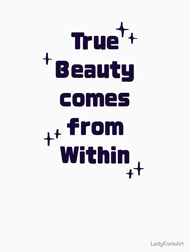 True Beauty Comes From Within by LadyKorieArt