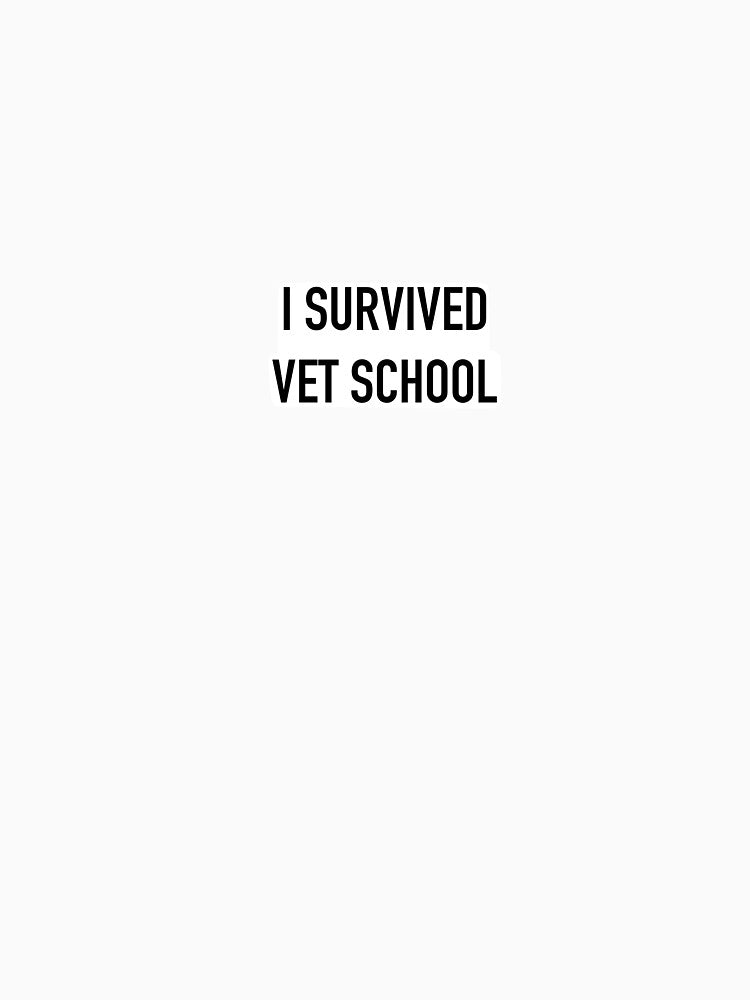 I survived vet school by Alyssas6299