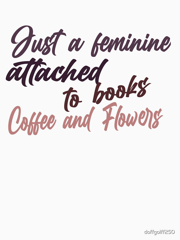 just a feminine attached to books, coffee and flowers by doffgolff250
