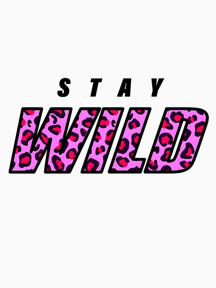 Stay Wild New Merch by aelan-iDelao