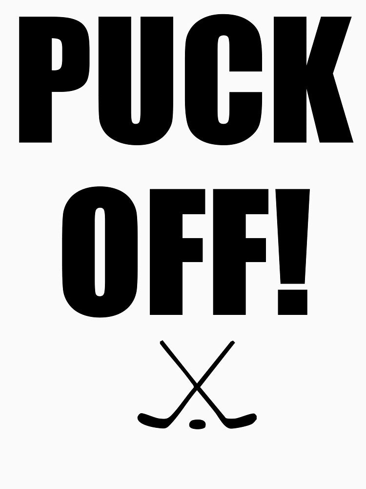 PUCK OFF! by I HEART SPORTS