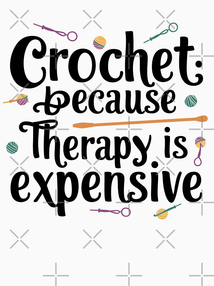 Crochet Because Therapy is Expensive by CALIMASHIRTS