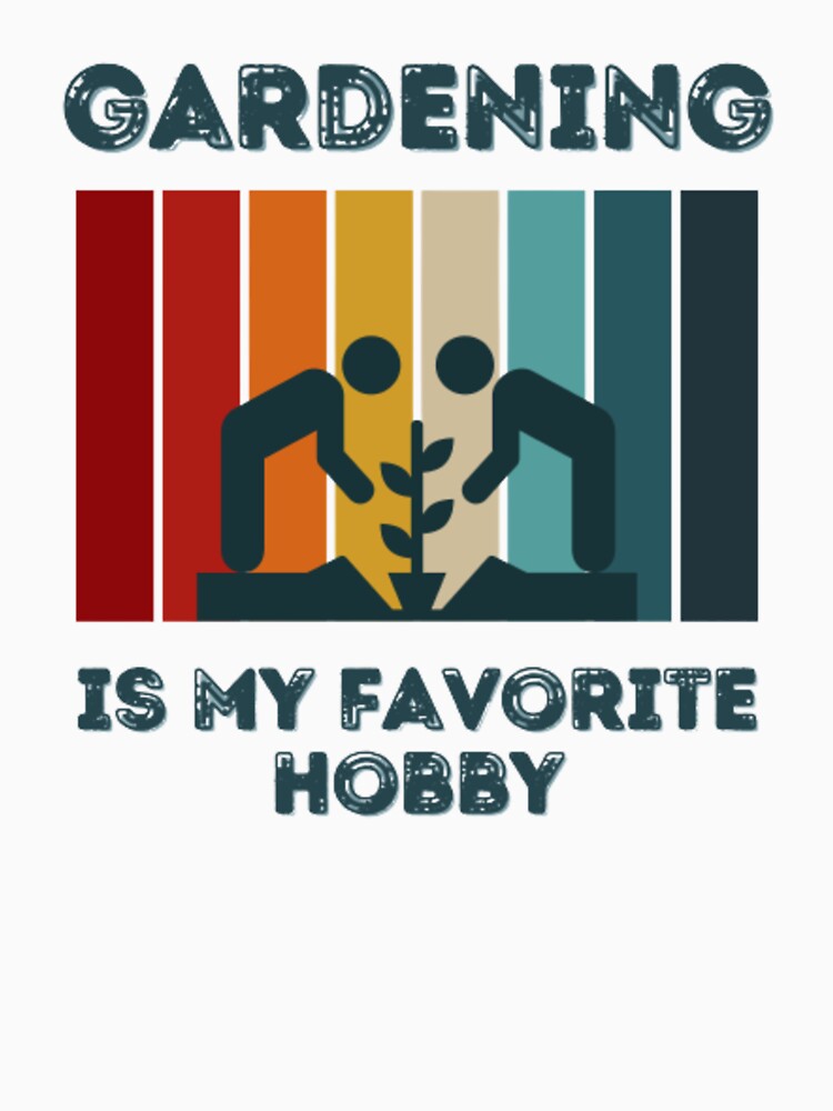 GARDENING IS MY FAVORITE HOBBY by KatisDesign