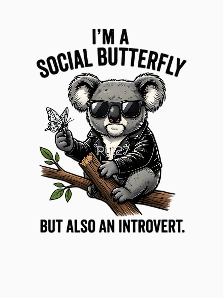 Cool Koala Social Butterfly Introvert Funny Quote by Pyt27