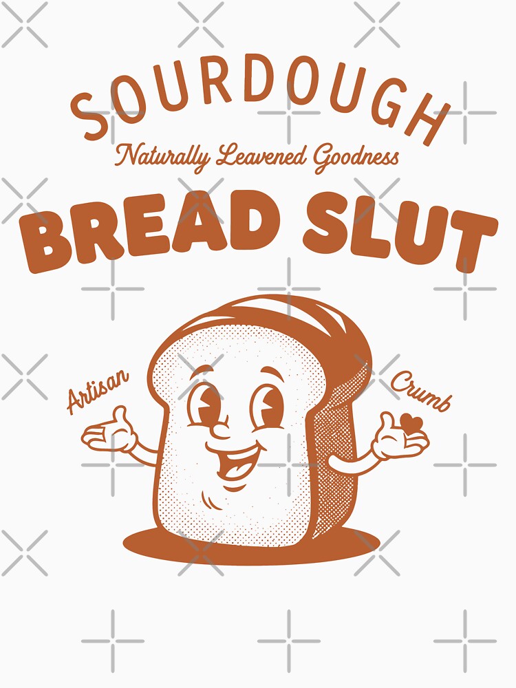 Sourdough Bread Slut Baking Baker Local Sourdough by LuminOrb