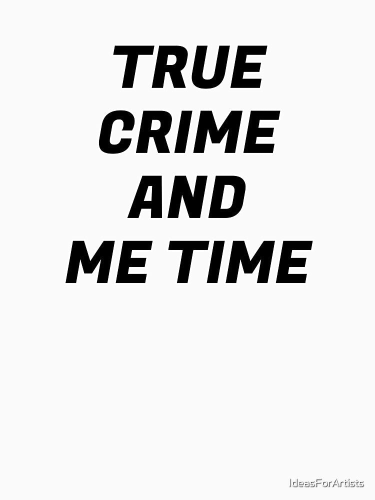 True Crime And Me Time Podcast Lover by Inspirationmotivation