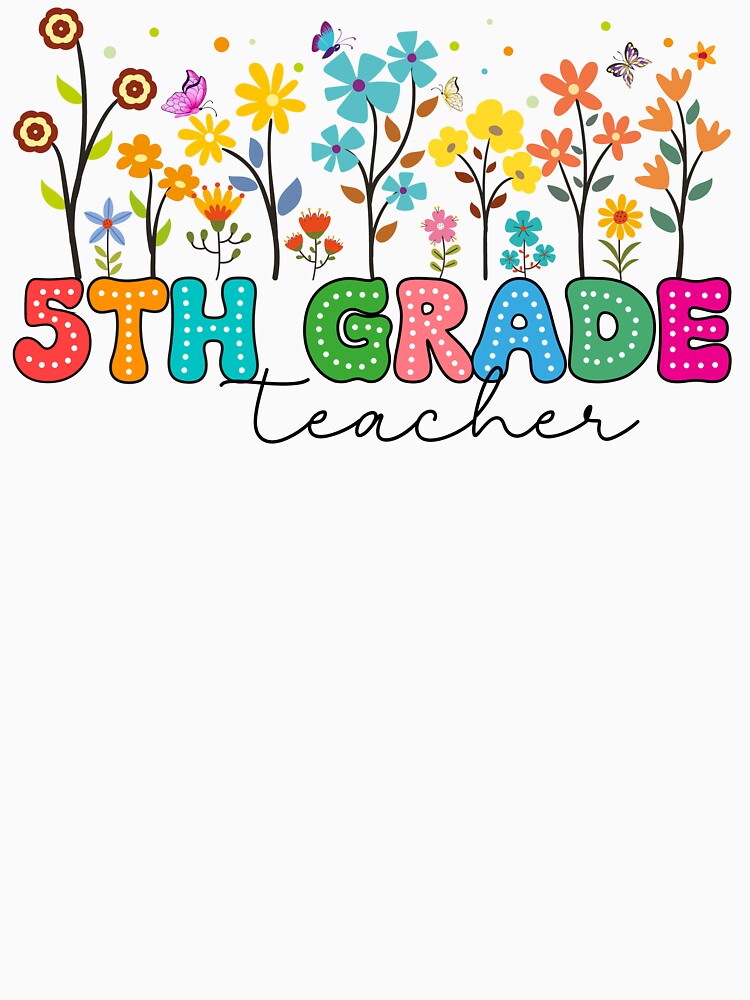 5th Grade Happy Teacher by BlissfulPrintz