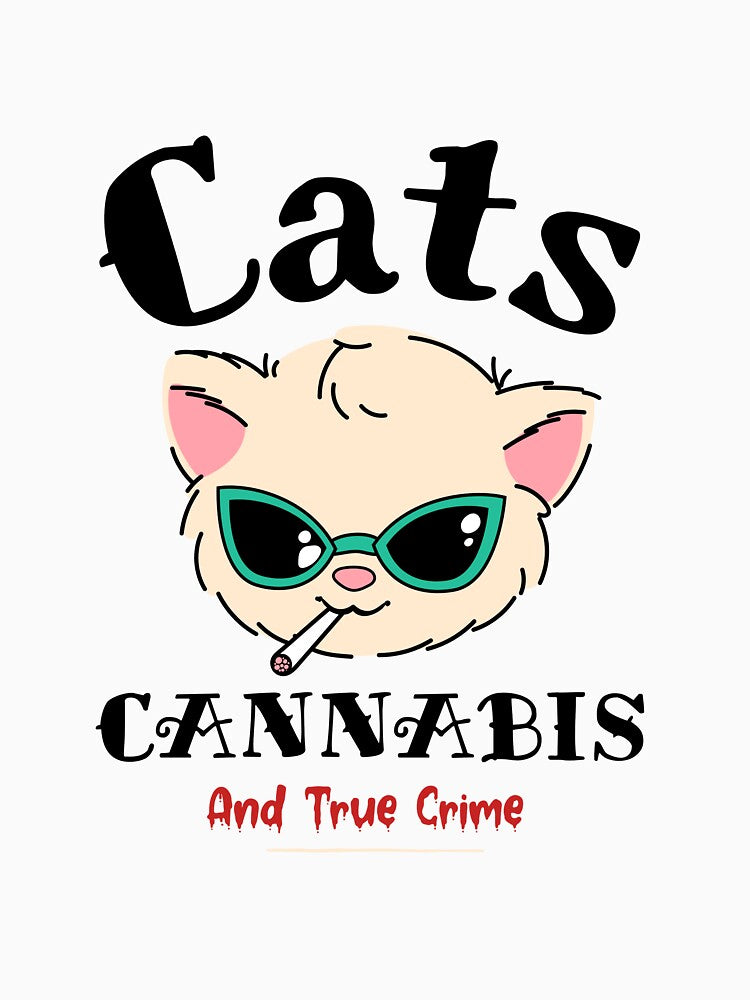 Cats, Cannabis, and True Crime by PrintByDesign93