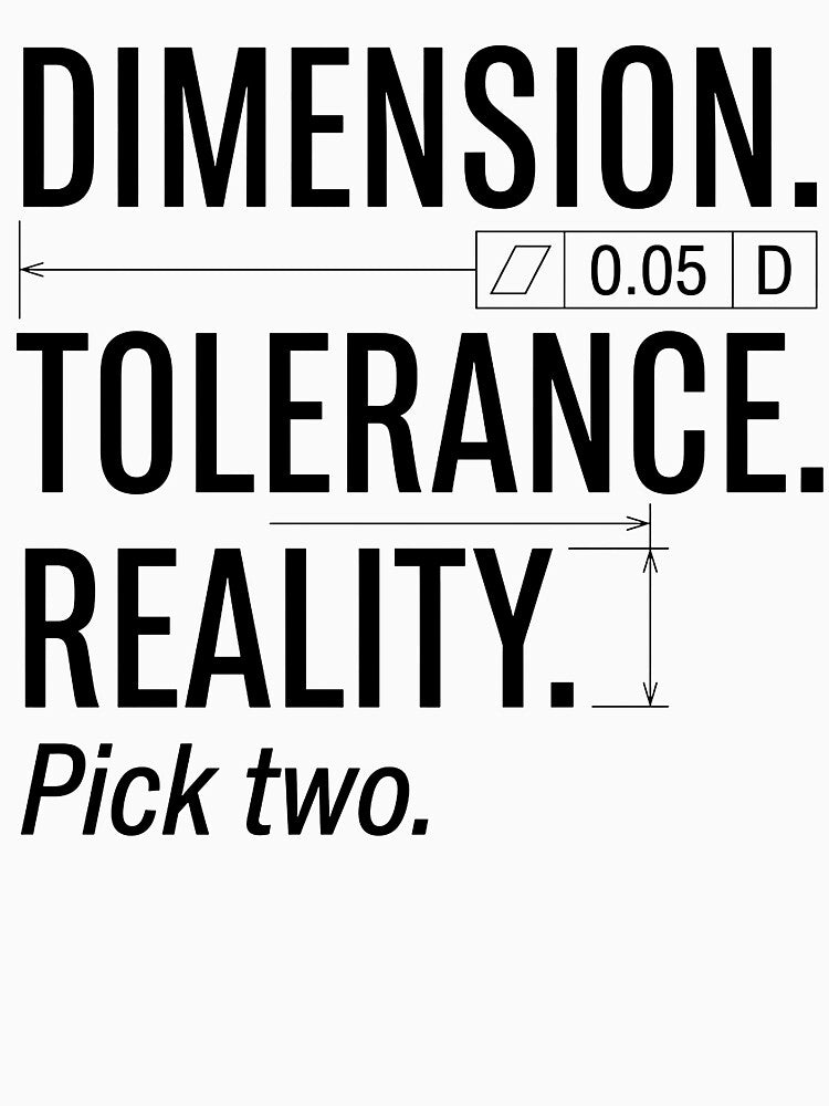 Dimension Tolerance Reality Pick Two Engineering Drawing Humor by Niebieski-Labs