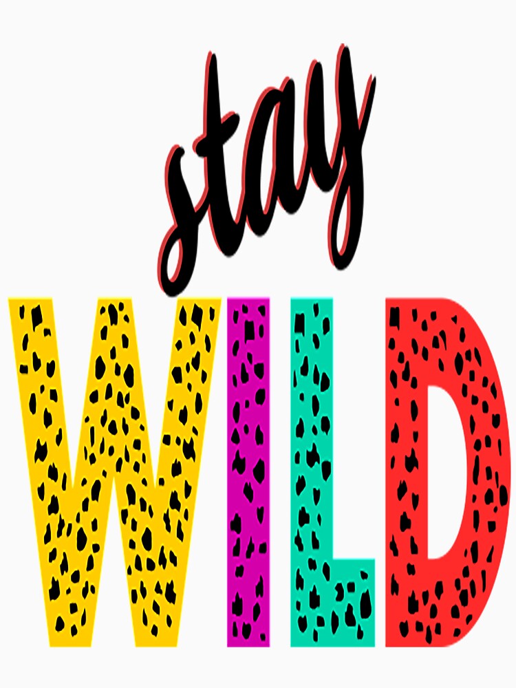 Stay Wild T-ShirtStay Wild by CampMoru
