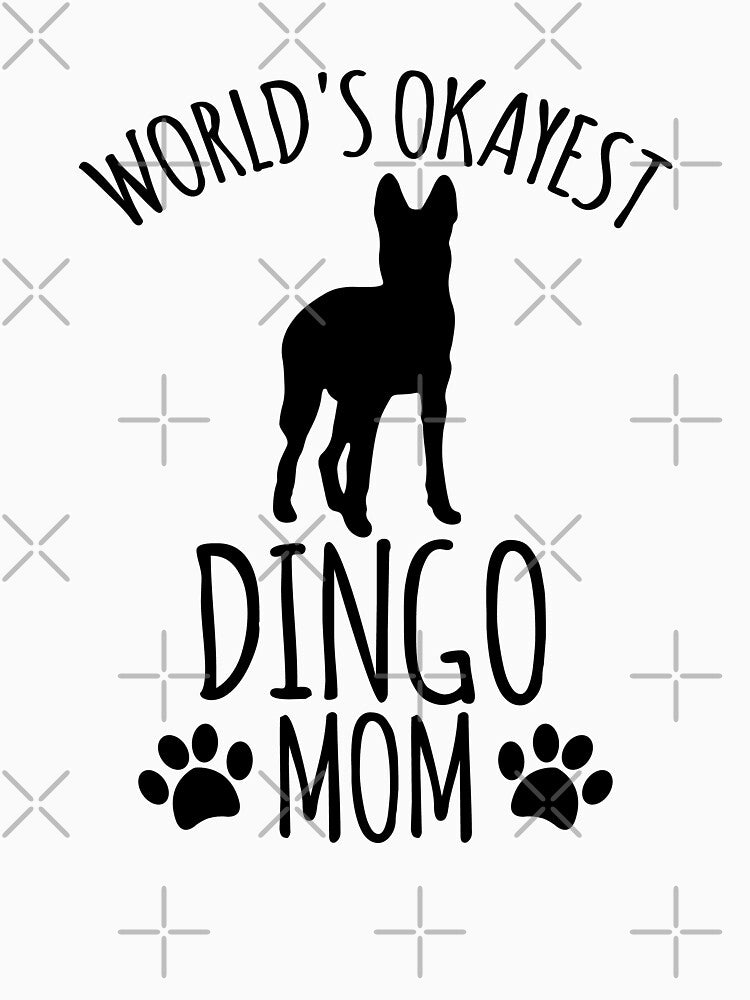 Worlds Okayest Dingo Mom - Dog Mom by kindxinn