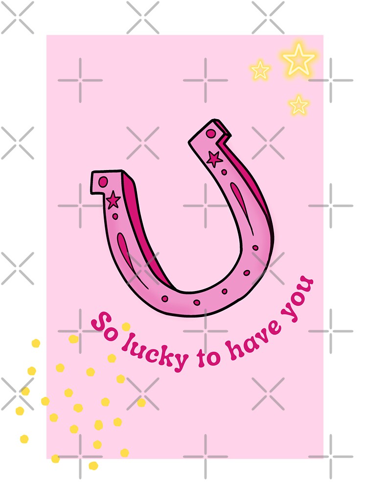 So lucky to have you, horseshoe design by By The Moon