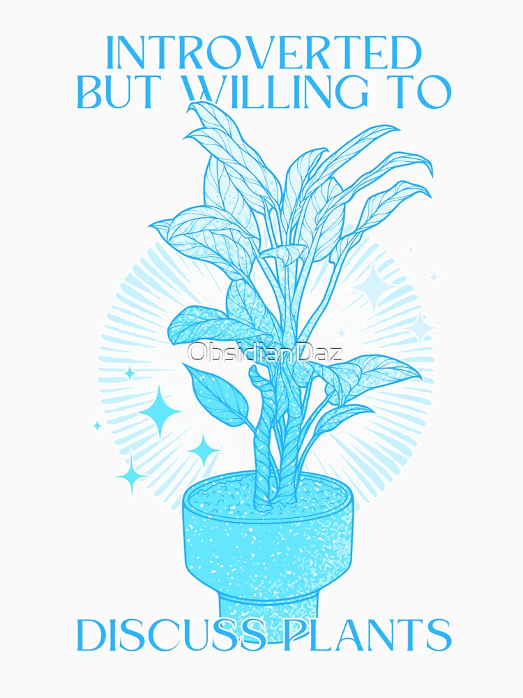 Introverted but Willing to Discuss Plants (Blue) by ObsidianDaz