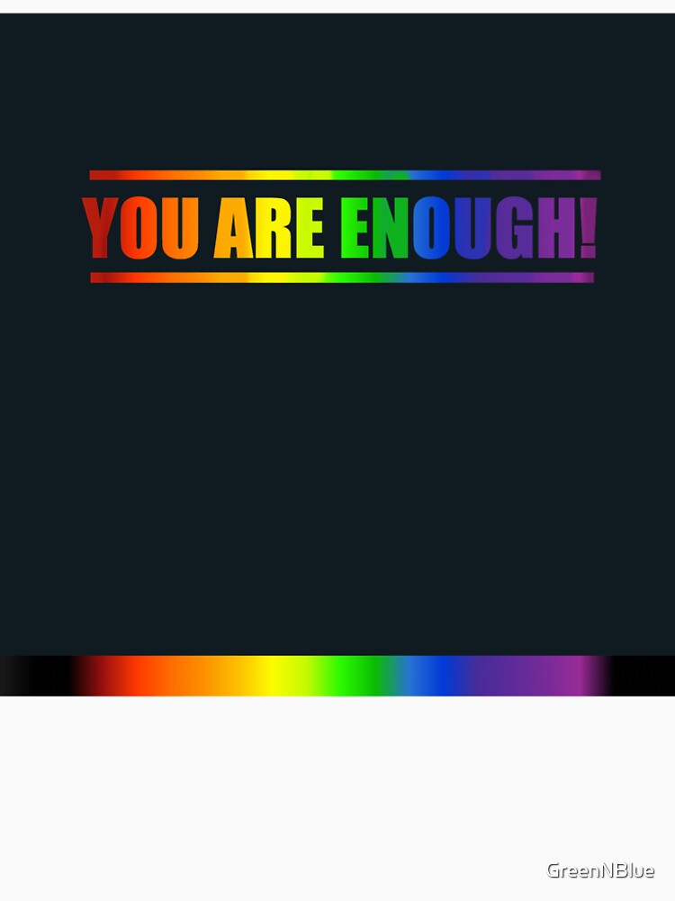 You Are Enough! by GreenNBlue