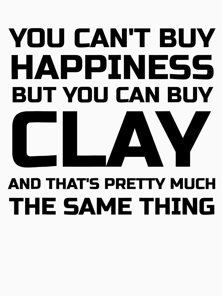 You Can't Buy Happiness But You Can Buy Clay Funny Pottery by DNW-art