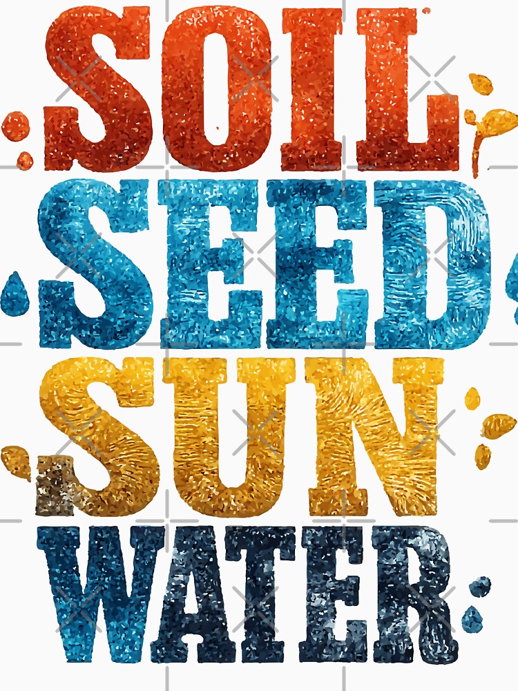 Soil Seed Sun Water Colorful Text Design by RichardRags