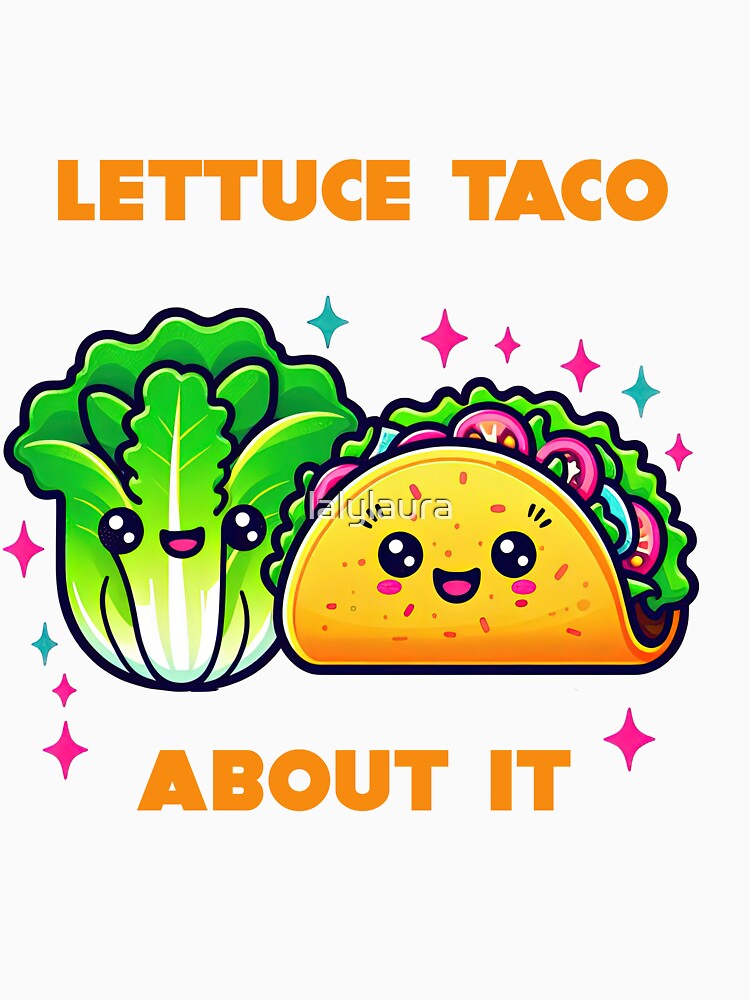 Lettuce taco about it by lalylaura