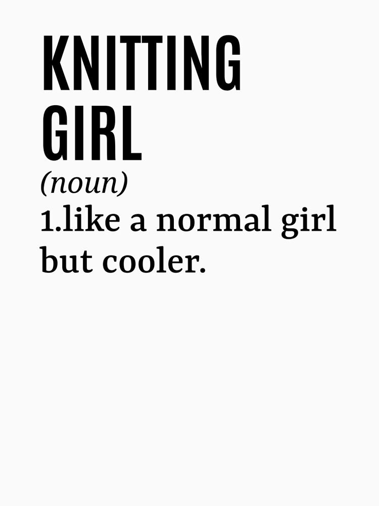 Knitting Girl - Knitter Funny Quote by MountainD