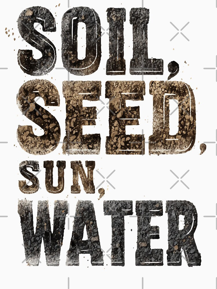 Soil Seed Sun Water Earth Rock Text Design by RichardRags